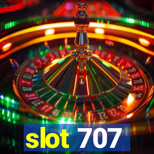 slot 707